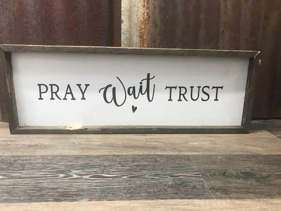 Pray. Wait. Trust.