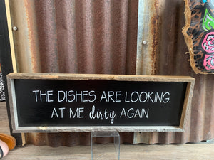 Dishes Lookin at Me Dirty Sign